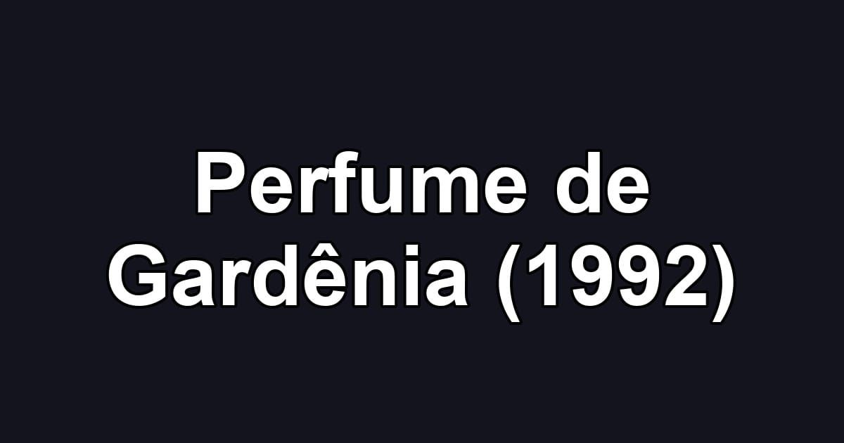 Perfume de Gardênia (1992)