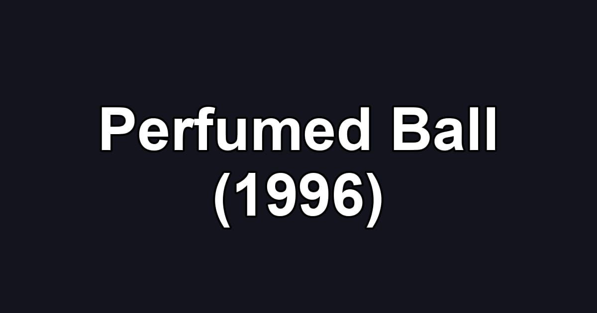 Perfumed Ball (1996)