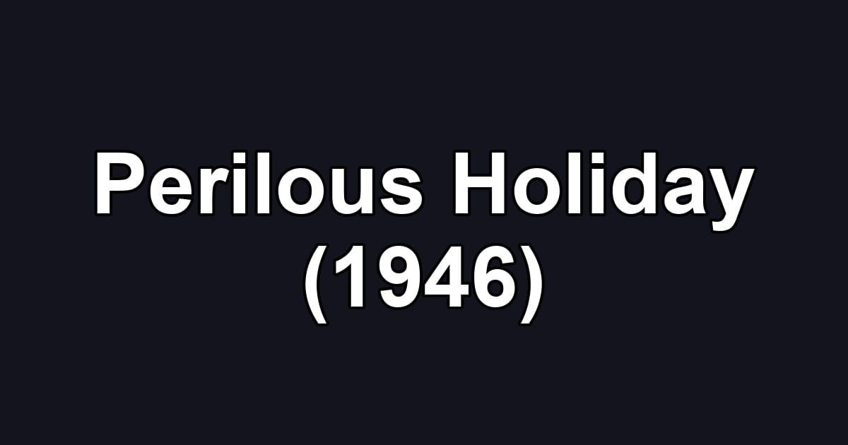 Perilous Holiday (1946)