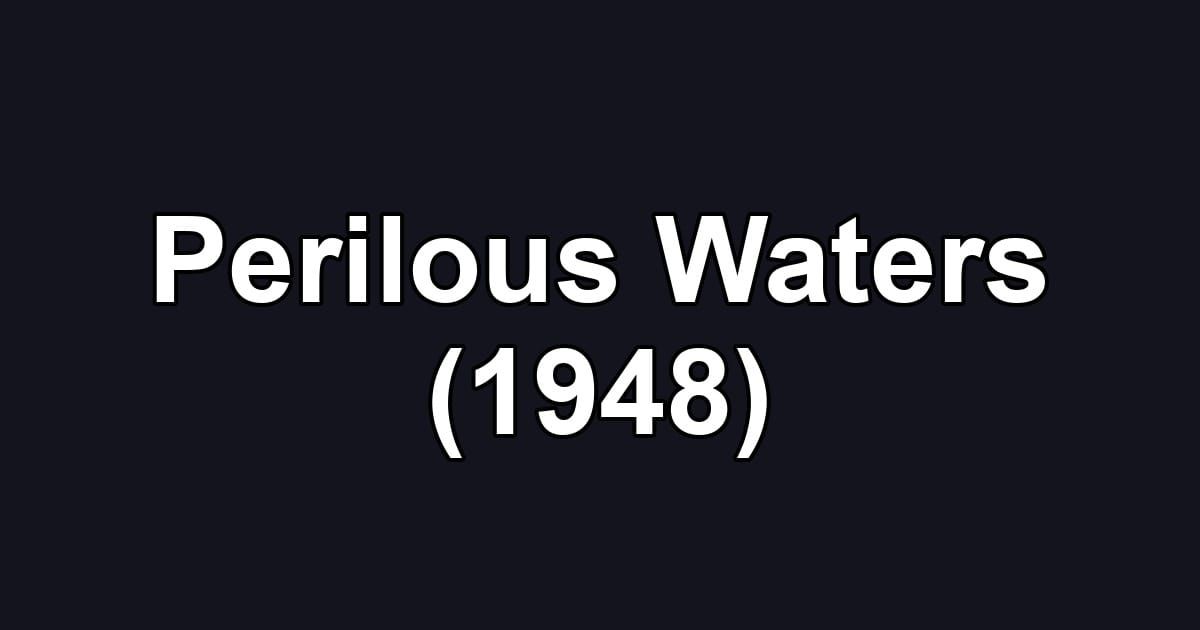 Perilous Waters (1948)