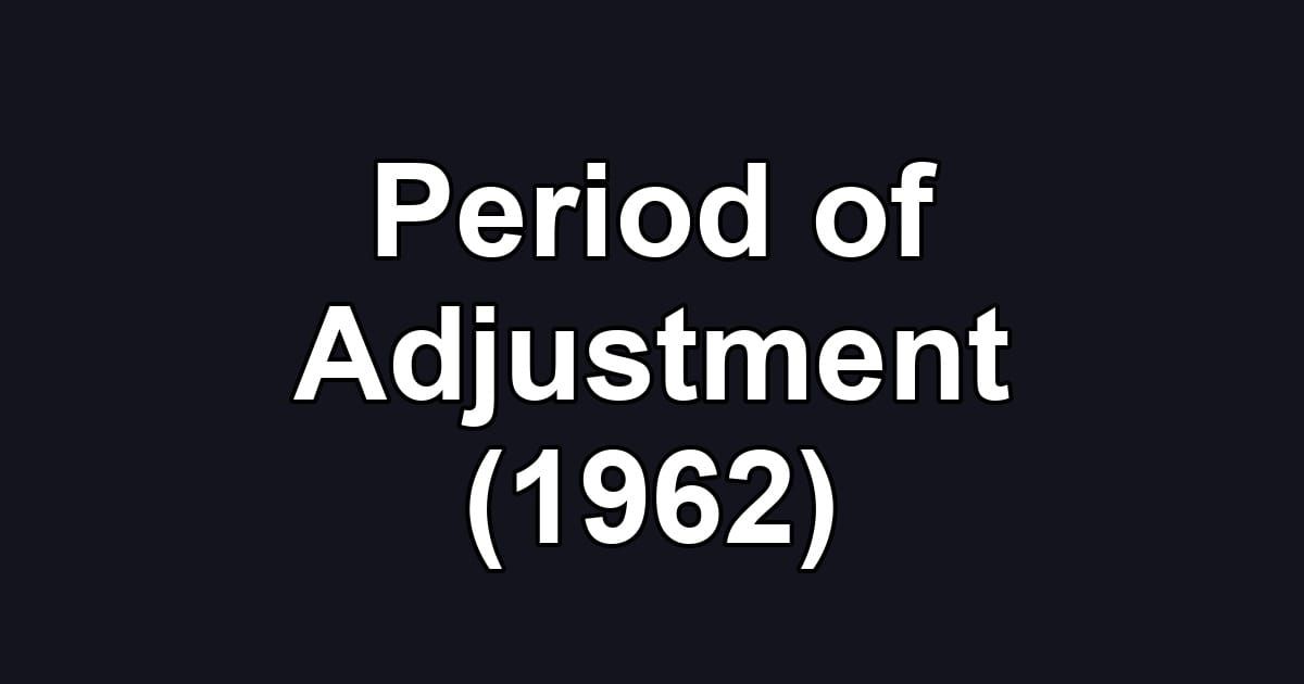 Period of Adjustment (1962)