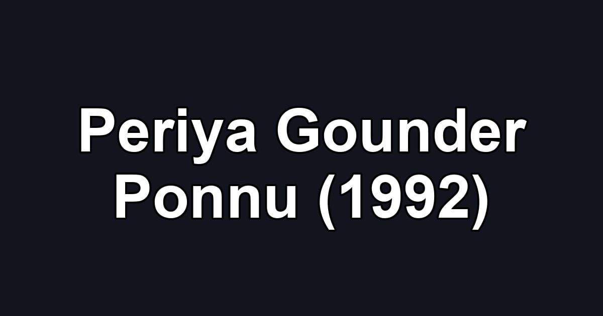 Periya Gounder Ponnu (1992)