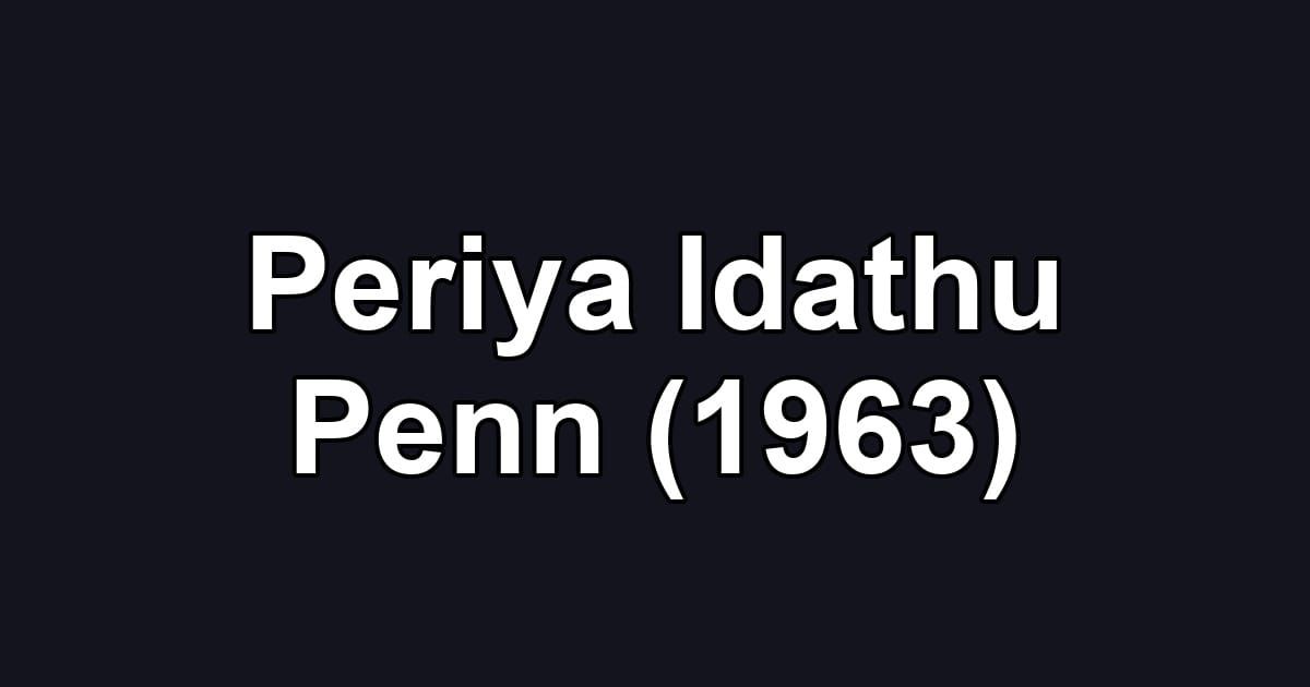Periya Idathu Penn (1963)