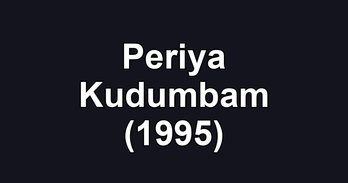 Periya Kudumbam (1995)