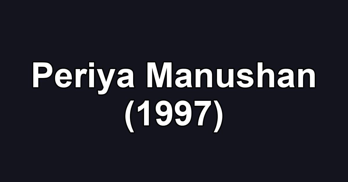 Periya Manushan (1997)
