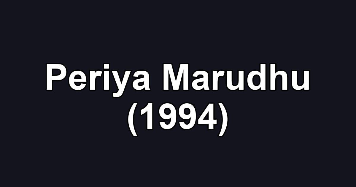 Periya Marudhu (1994)