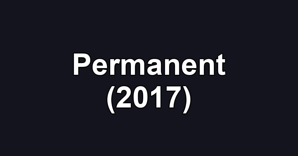 Permanent (2017)