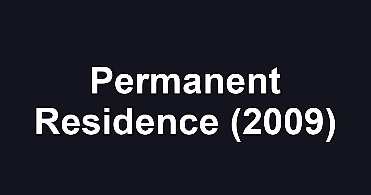 Permanent Residence (2009)