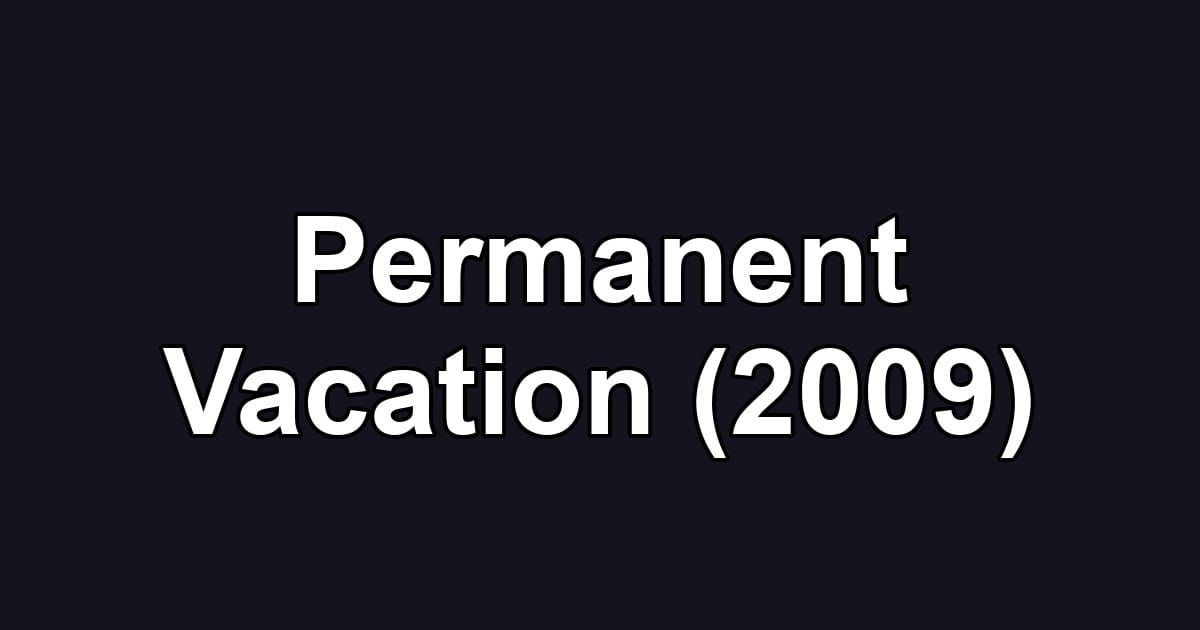 Permanent Vacation (2009)
