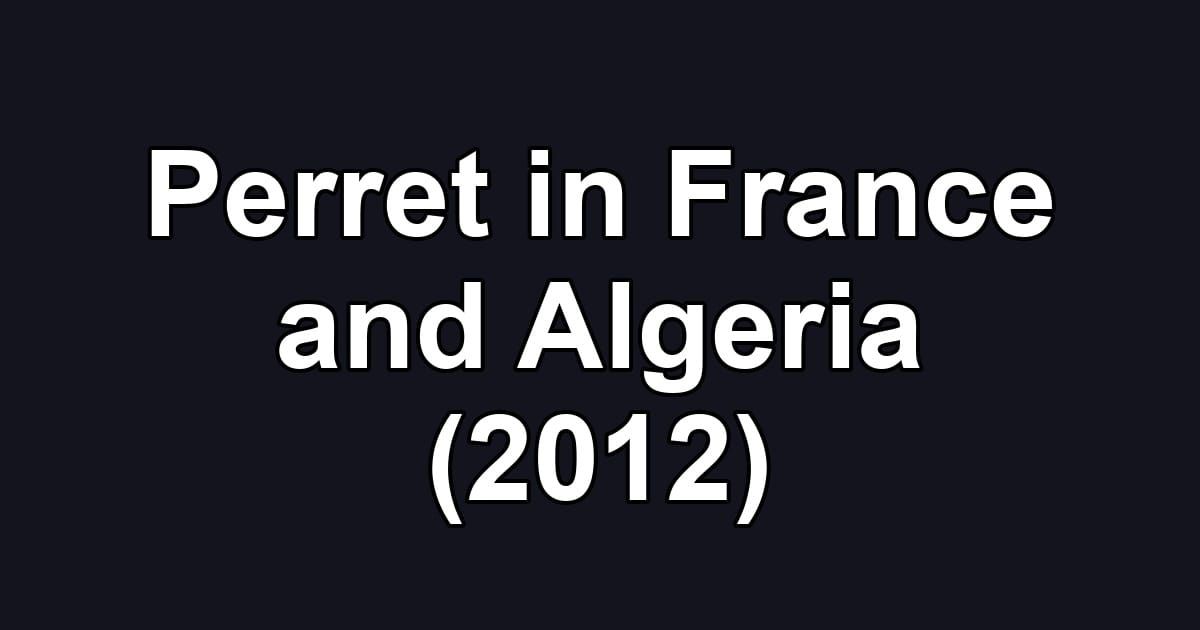 Perret in France and Algeria (2012)