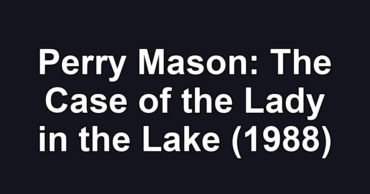 Perry Mason: The Case of the Lady in the Lake (1988)