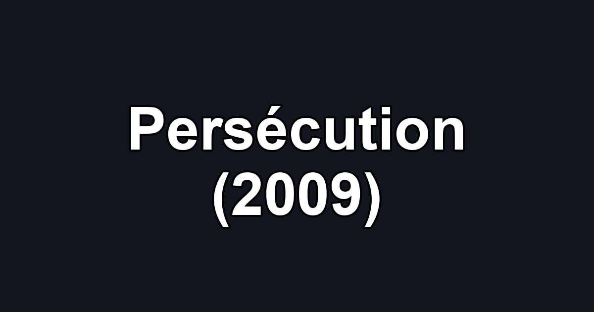 Persécution (2009)