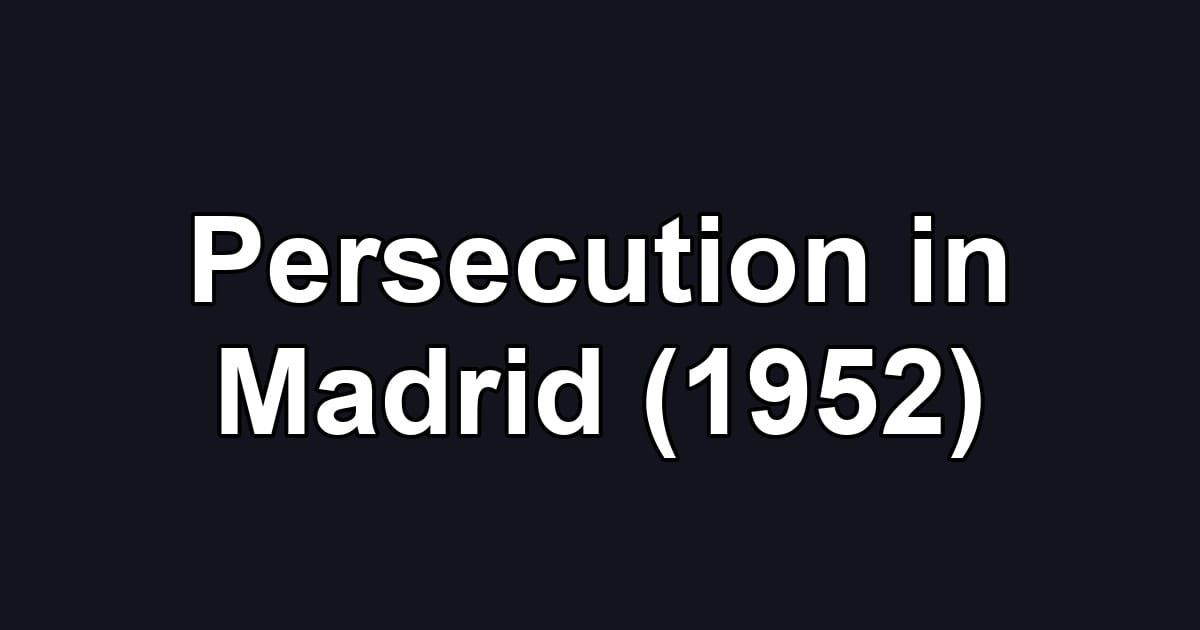 Persecution in Madrid (1952)