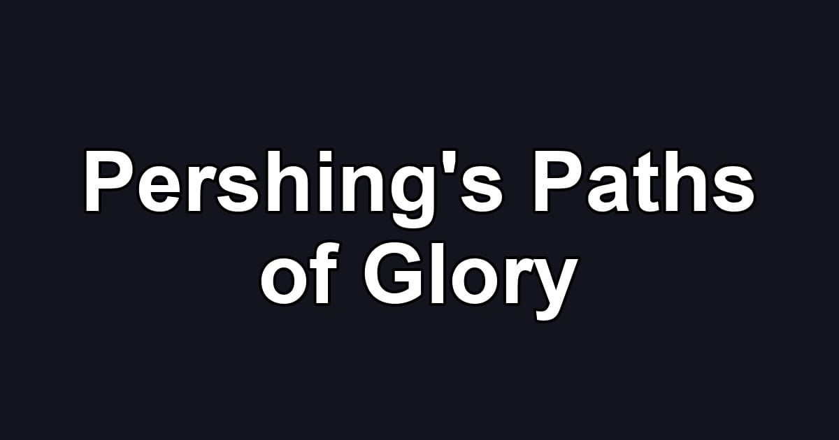 Pershing's Paths of Glory
