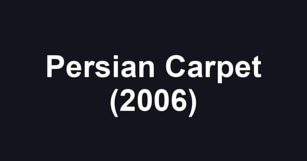 Persian Carpet (2006)