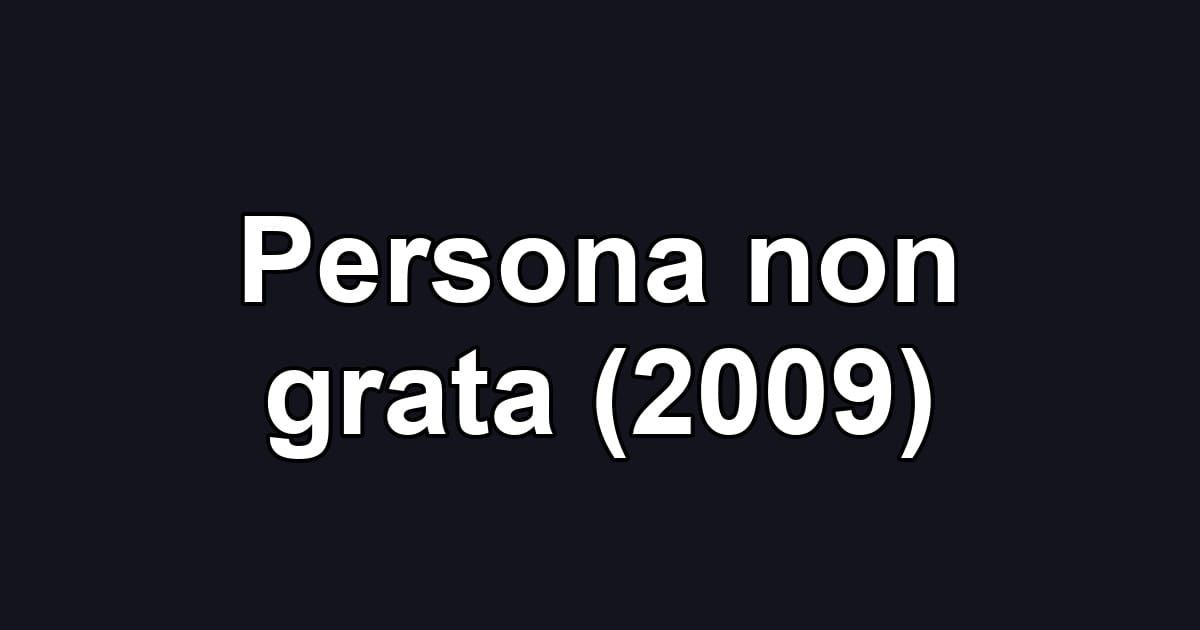 Persona non grata (2009)
