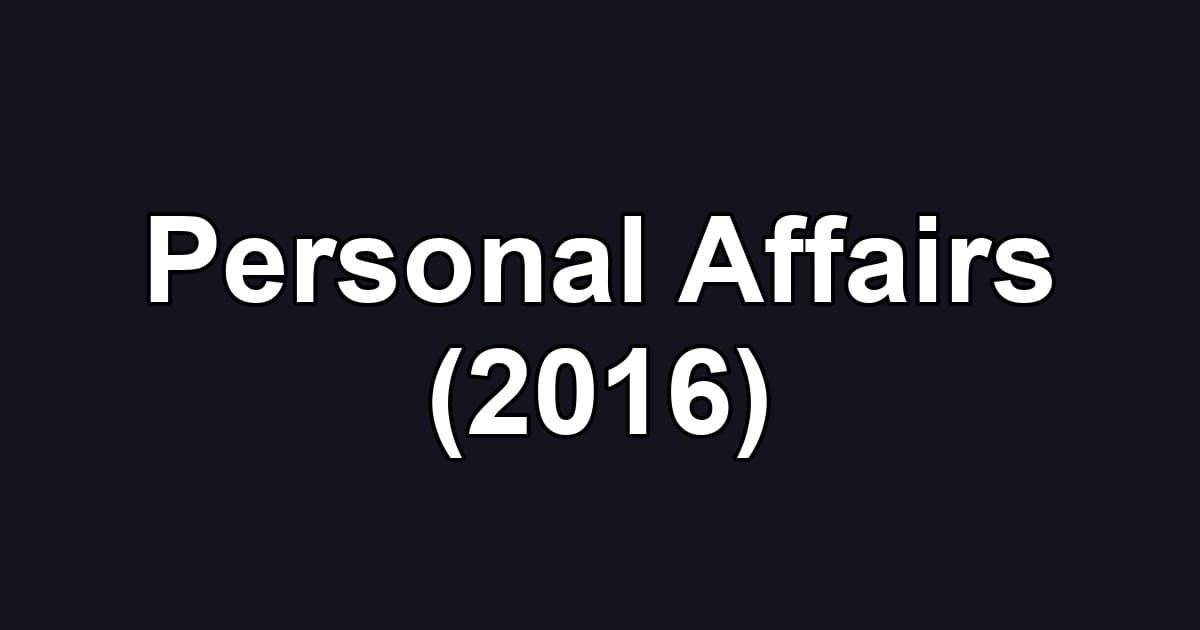 Personal Affairs (2016)