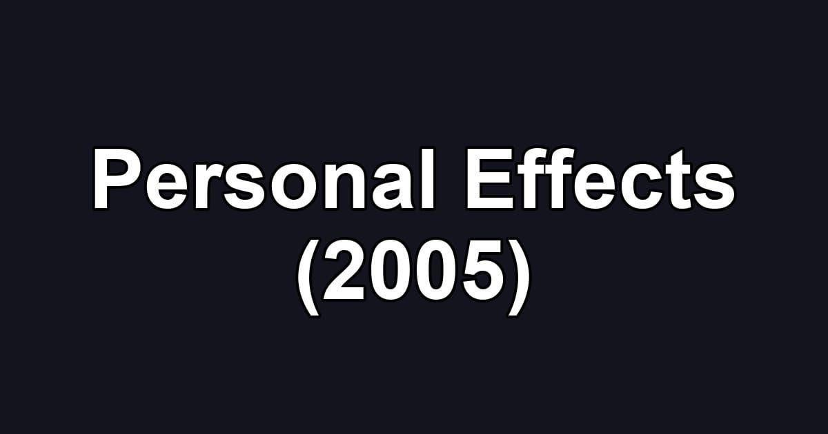 Personal Effects (2005)