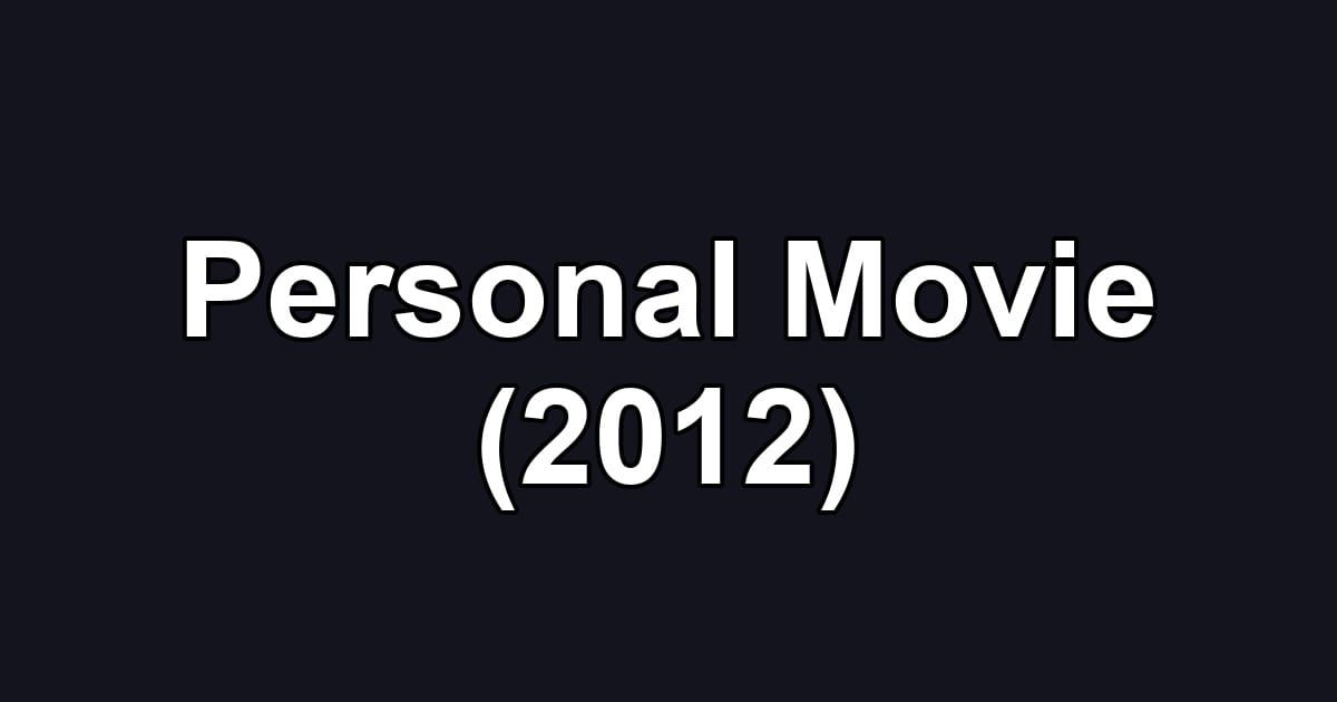 Personal Movie (2012)