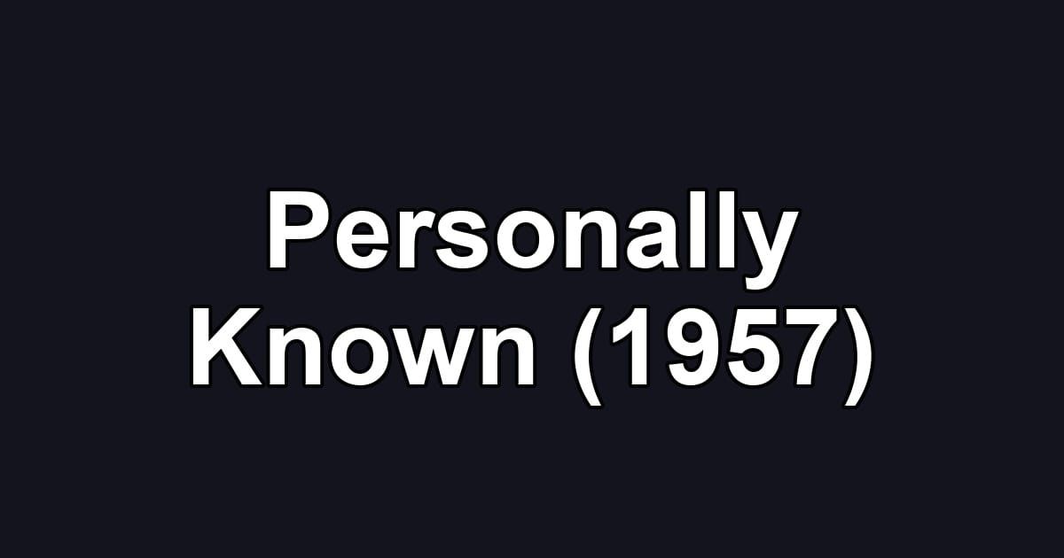 Personally Known (1957)