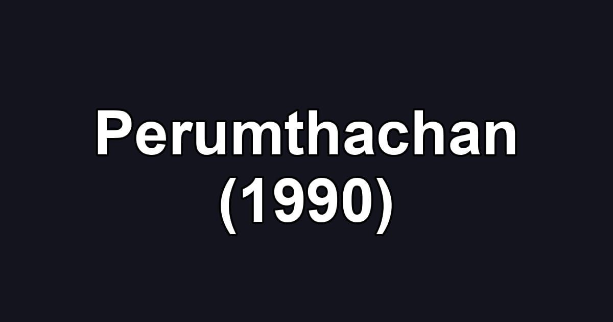 Perumthachan (1990)