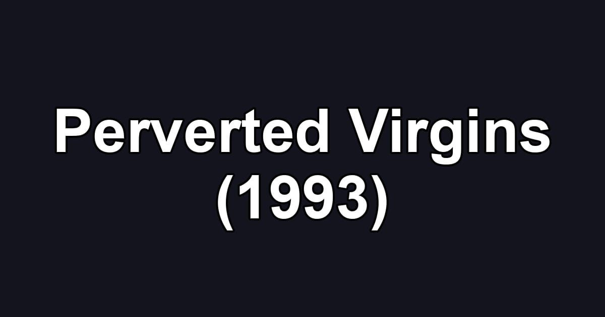 Perverted Virgins (1993)