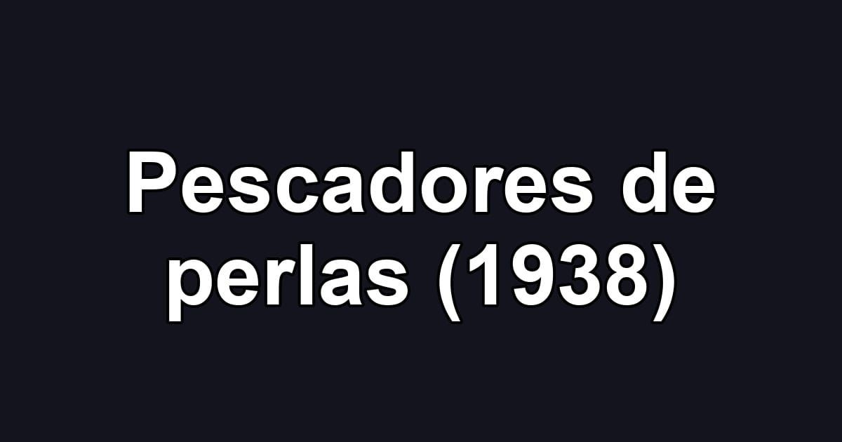 Pescadores de perlas (1938)