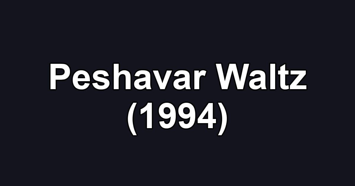 Peshavar Waltz (1994)