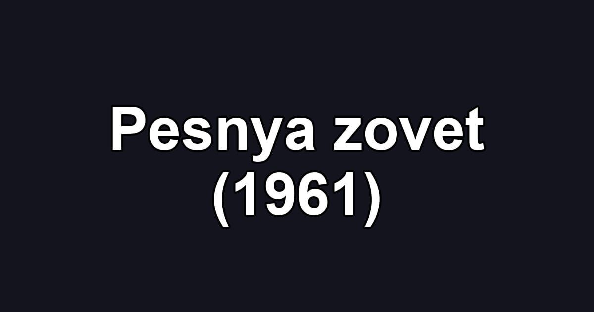 Pesnya zovet (1961)