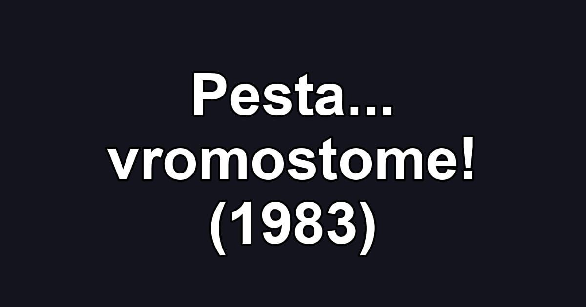 Pesta... vromostome! (1983)