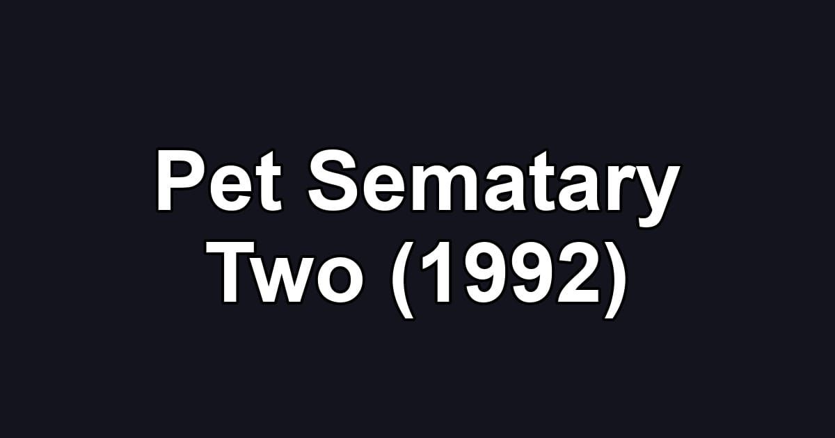 Pet Sematary Two (1992)