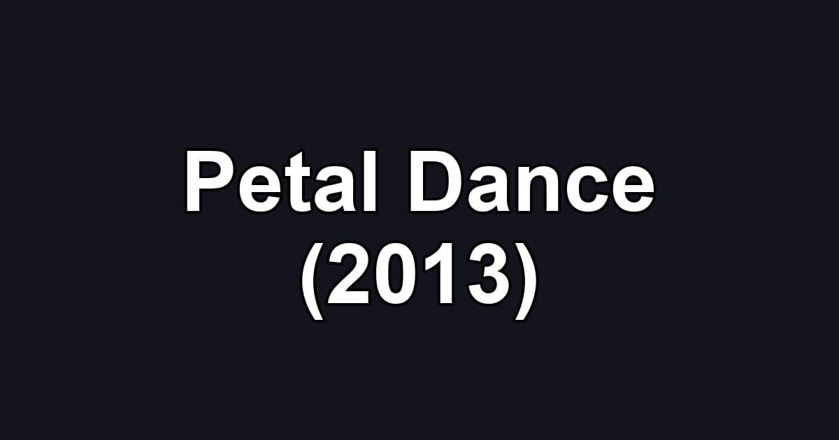 Petal Dance (2013)