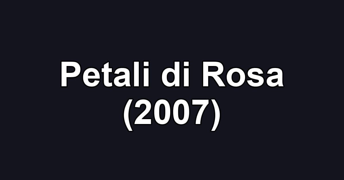 Petali di Rosa (2007)
