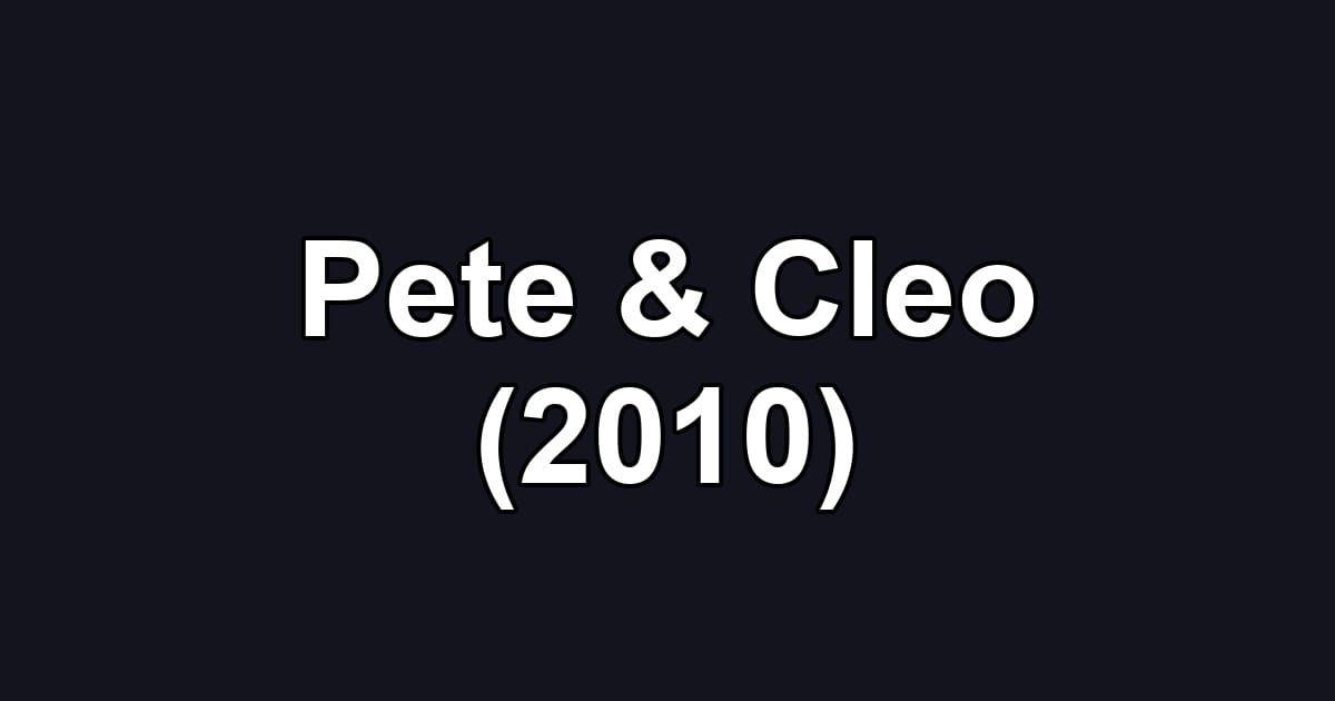 Pete & Cleo (2010)