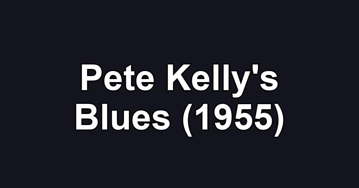 Pete Kelly's Blues (1955)