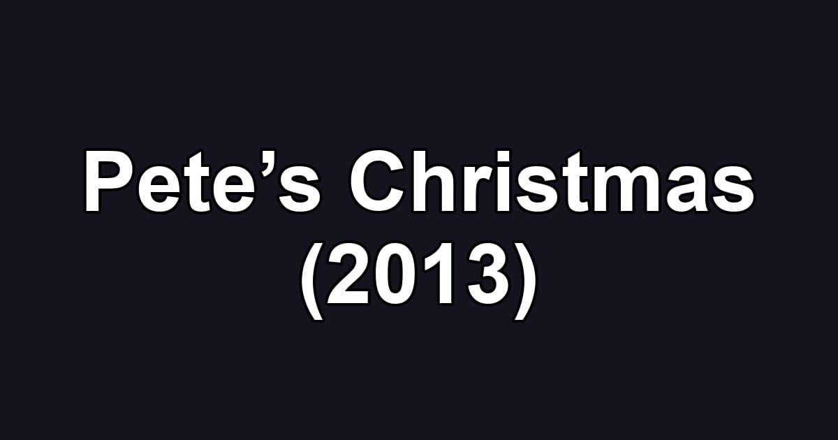 Pete’s Christmas (2013)