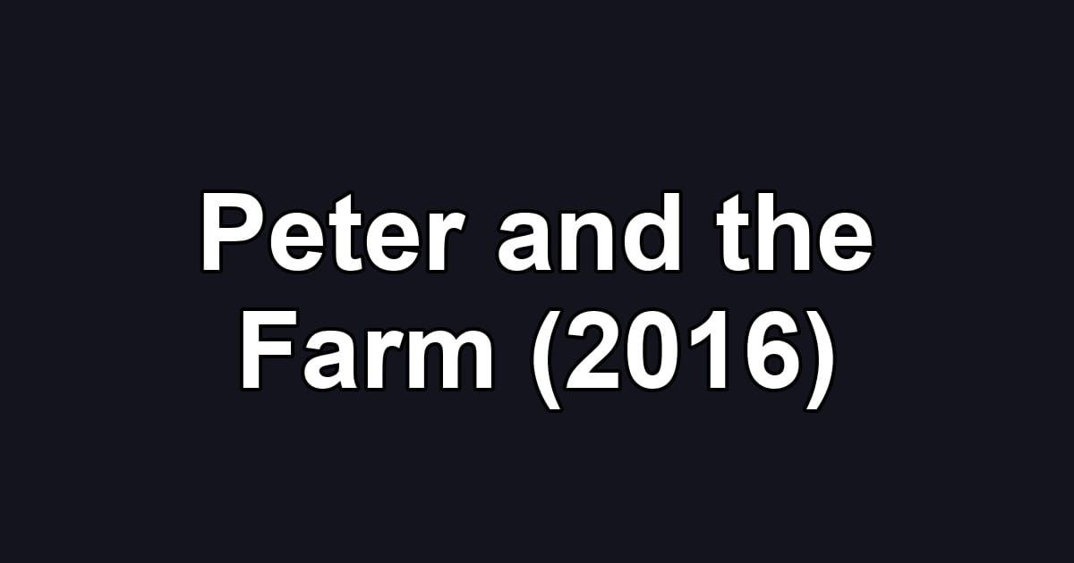 Peter and the Farm (2016)