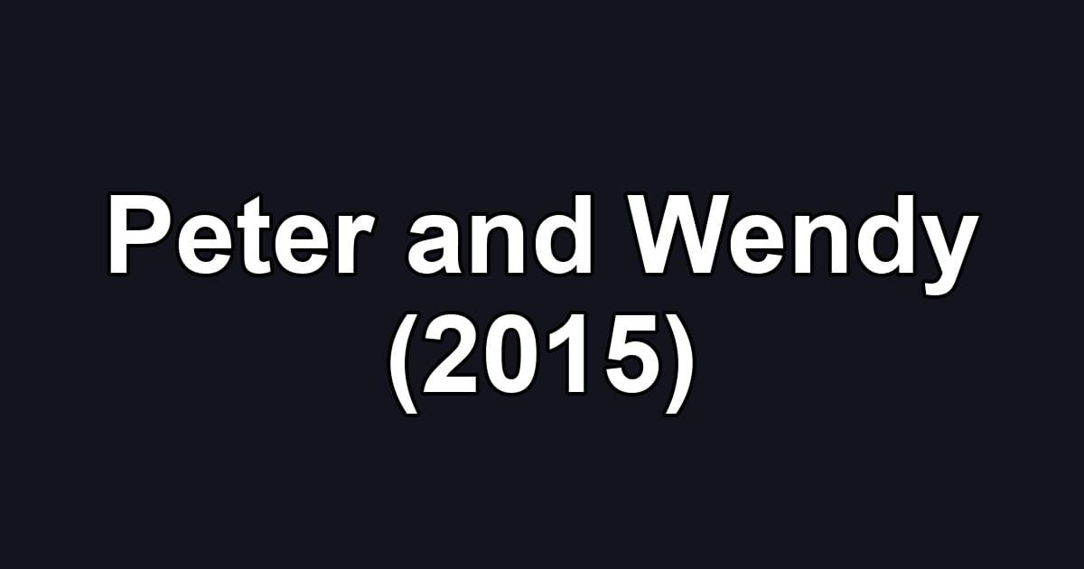 Peter and Wendy (2015)