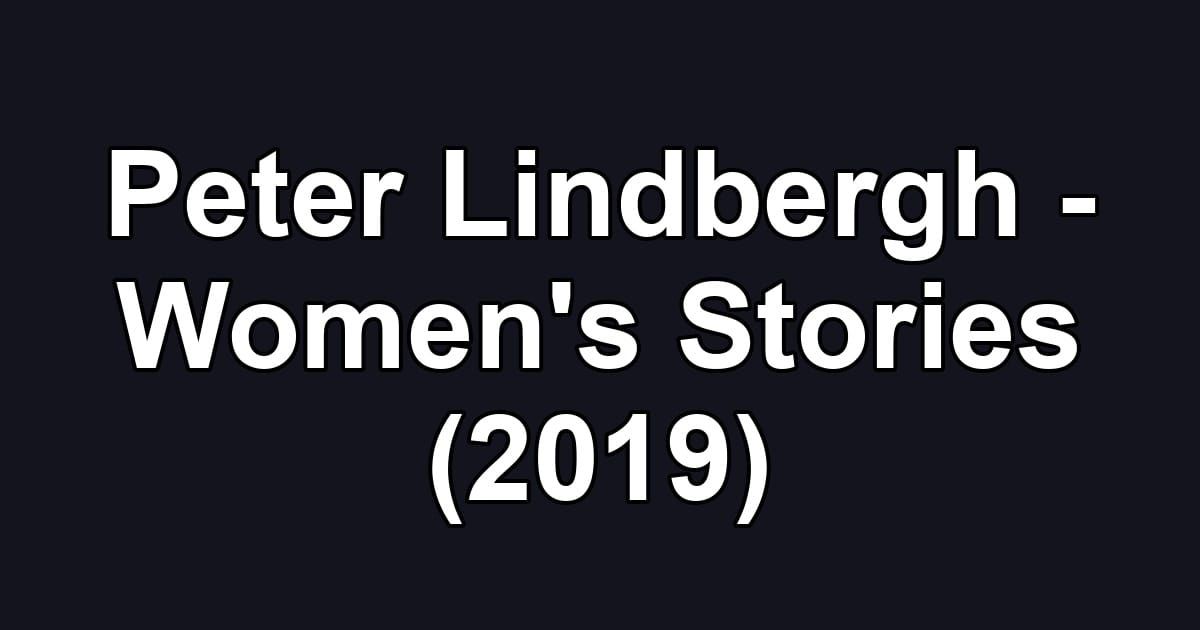 Peter Lindbergh - Women's Stories (2019)