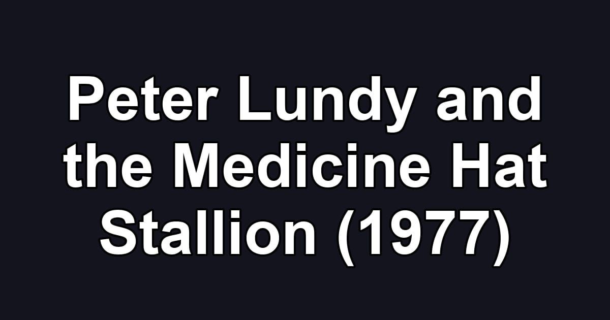 Peter Lundy and the Medicine Hat Stallion (1977)