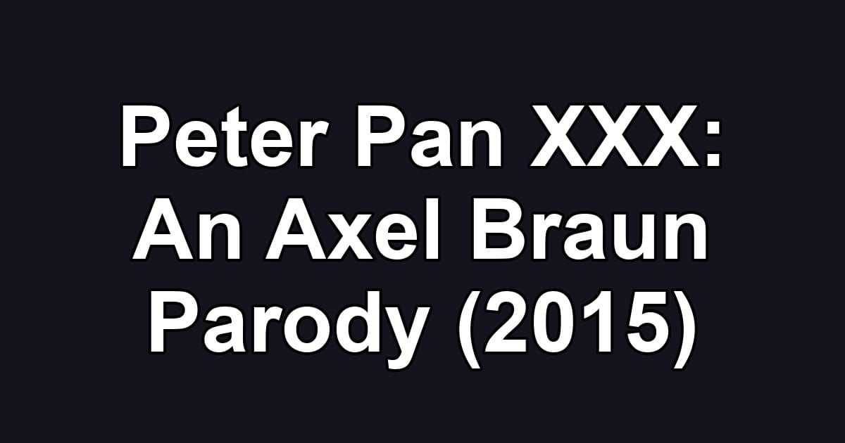 Peter Pan XXX: An Axel Braun Parody (2015)