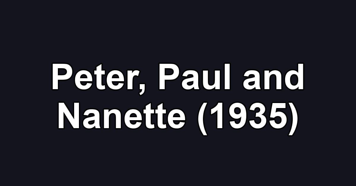 Peter, Paul and Nanette (1935)