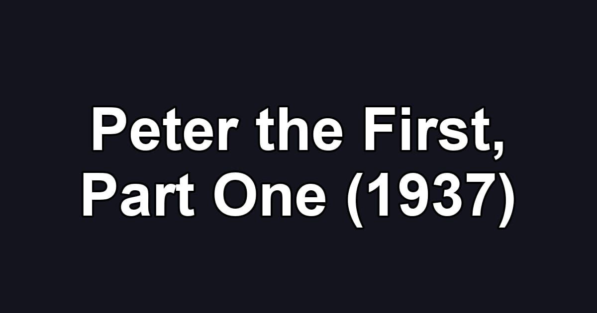 Peter the First, Part One (1937)