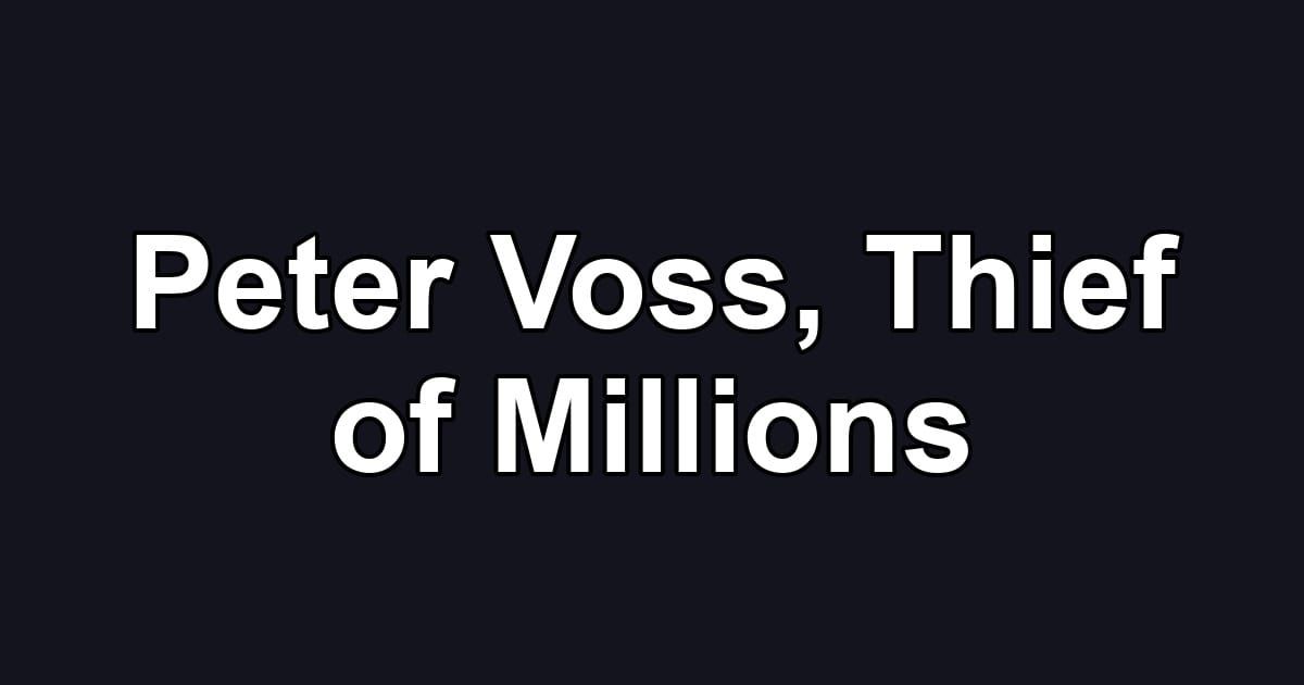 Peter Voss, Thief of Millions
