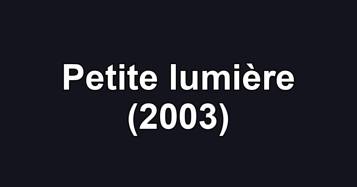 Petite lumière (2003)