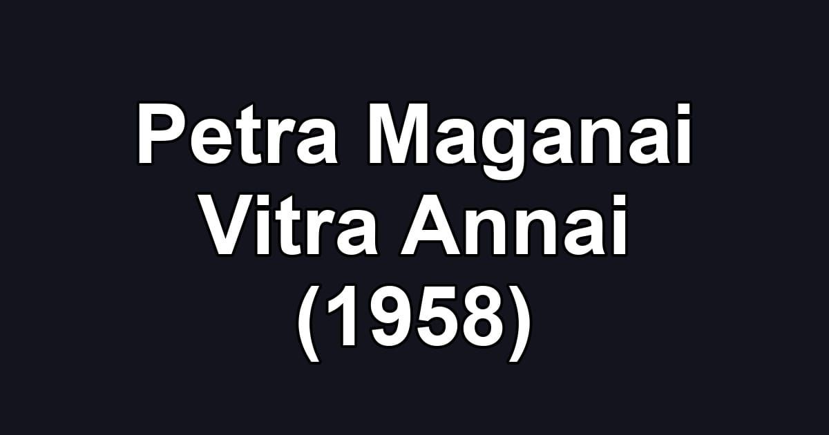 Petra Maganai Vitra Annai (1958)