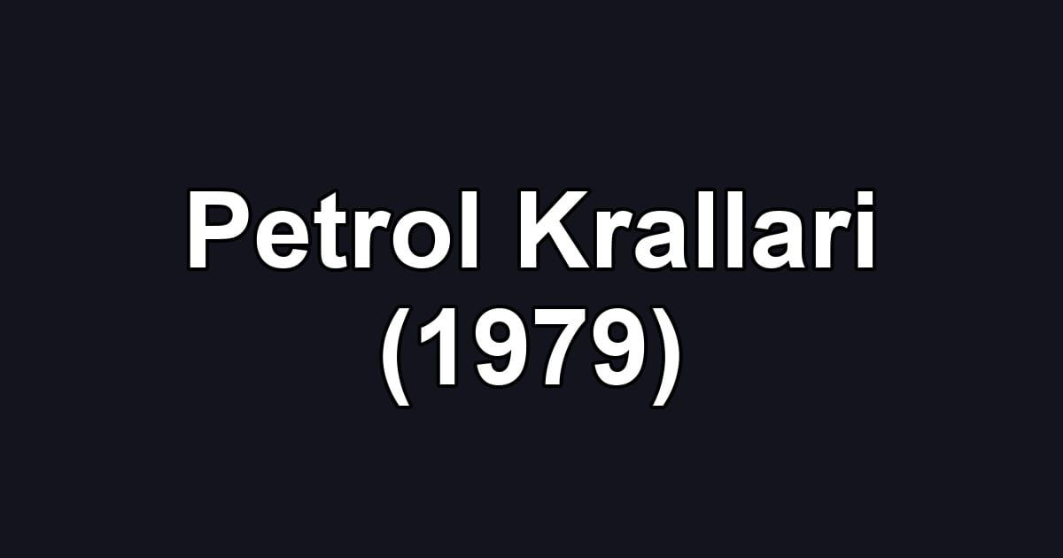 Petrol Krallari (1979)