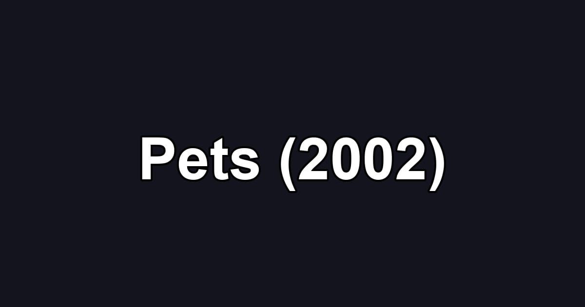 Pets (2002)