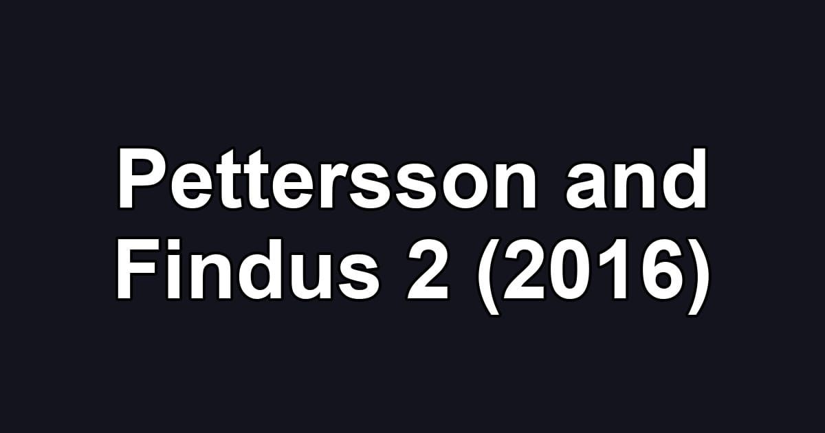 Pettersson and Findus 2 (2016)
