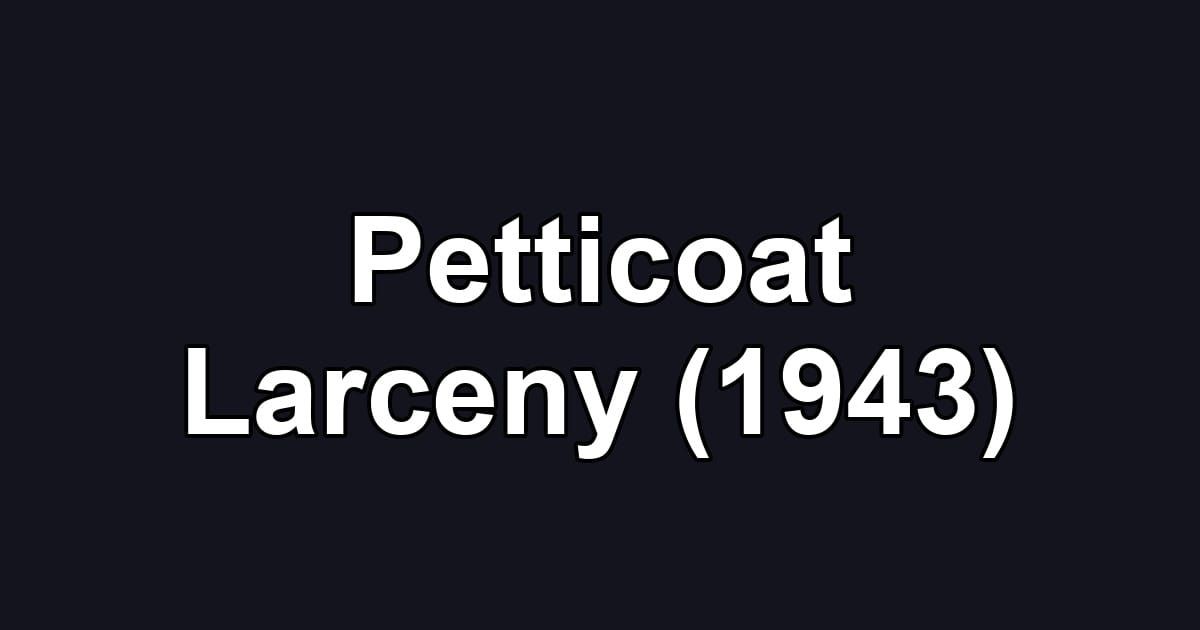 Petticoat Larceny (1943)